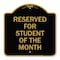 Signmission Reserved for Student of Month, Black & Gold Aluminum Architectural Sign, 18" x 18", BG-1818-23171 A-DES-BG-1818-23171 - alternate 1